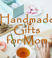 Handmade Gifts for Mother’s Day